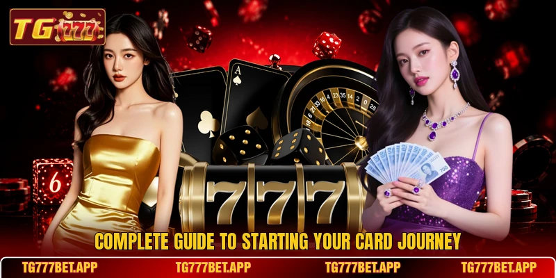 Complete guide to starting your card journey Complete guide to starting your card journey