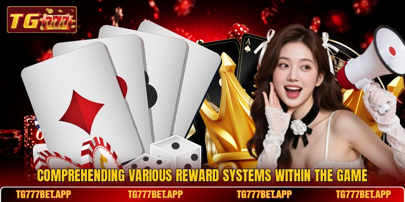 Comprehending various reward systems within the game Comprehending various reward systems within the game