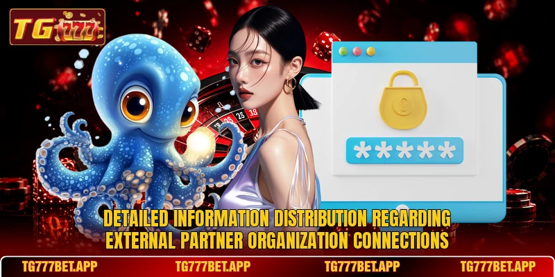 Detailed information distribution regarding external partner organization connections Detailed information distribution regarding external partner organization connections