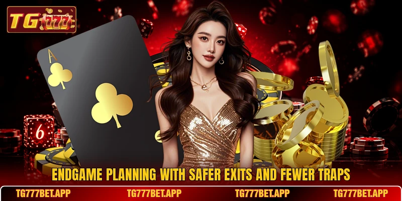 Endgame planning with safer exits and fewer traps Endgame planning with safer exits and fewer traps
