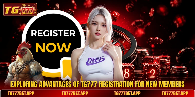 Exploring advantages of tg777 registration for new members Exploring advantages of tg777 registration for new members
