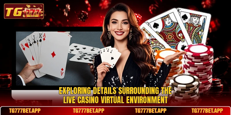 Exploring details surrounding the live casino virtual environment Exploring details surrounding the live casino virtual environment