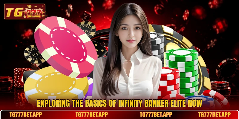 Exploring the basics of Infinity Banker Elite now Exploring the basics of Infinity Banker Elite now