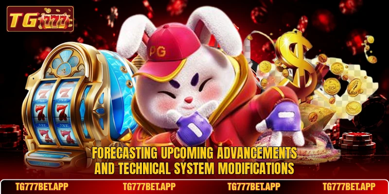 Forecasting upcoming advancements and technical system modifications Forecasting upcoming advancements and technical system modifications