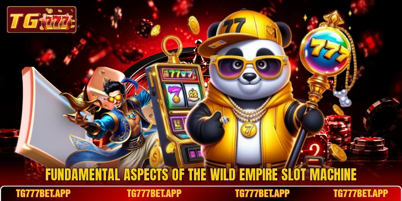 Fundamental aspects of the Wild Empire slot machine Fundamental aspects of the Wild Empire slot machine