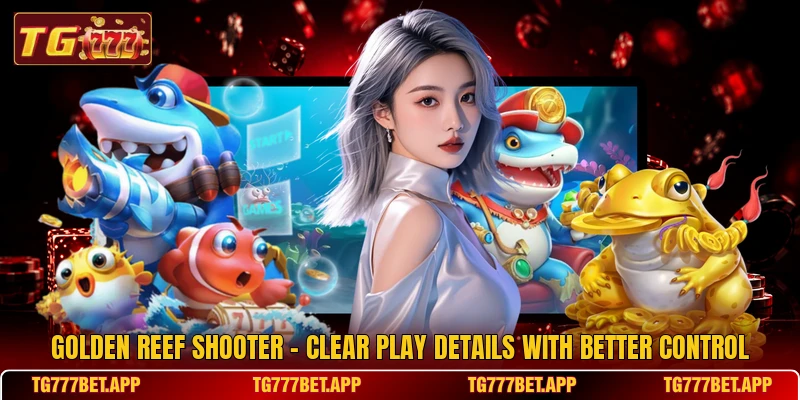 Golden Reef Shooter - Clear Play Details With Better Control Golden Reef Shooter - Clear Play Details With Better Control