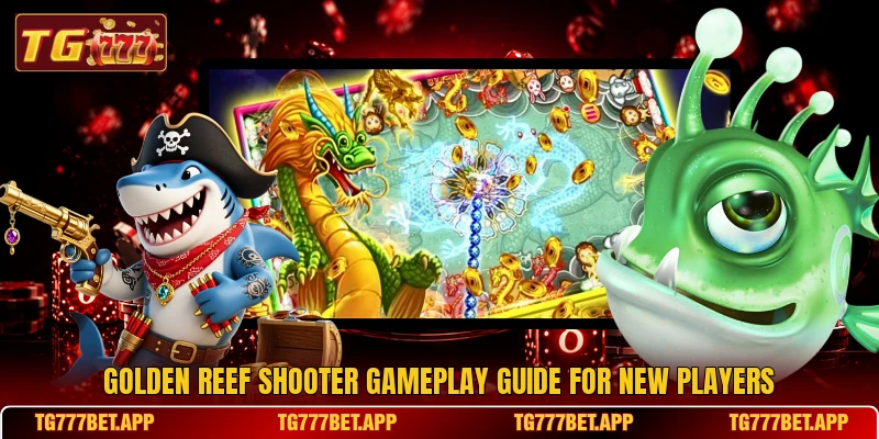 Golden Reef Shooter gameplay guide for new players Golden Reef Shooter gameplay guide for new players