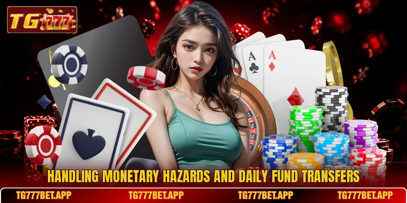 Handling monetary hazards and daily fund transfers