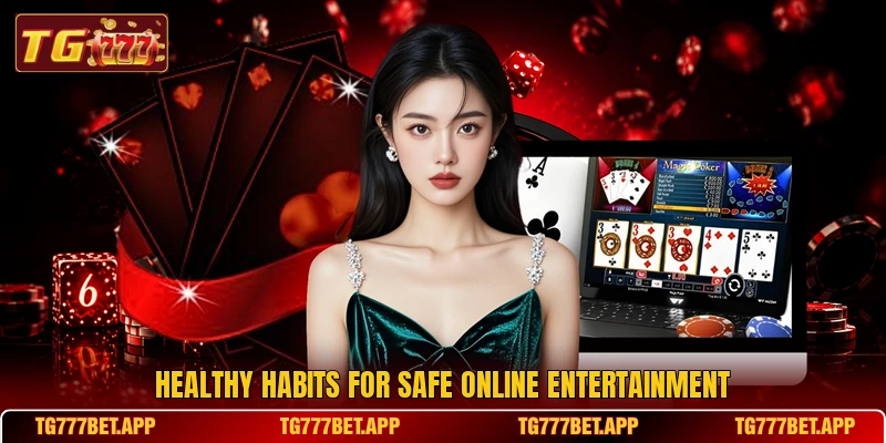Healthy habits for safe online entertainment Healthy habits for safe online entertainment