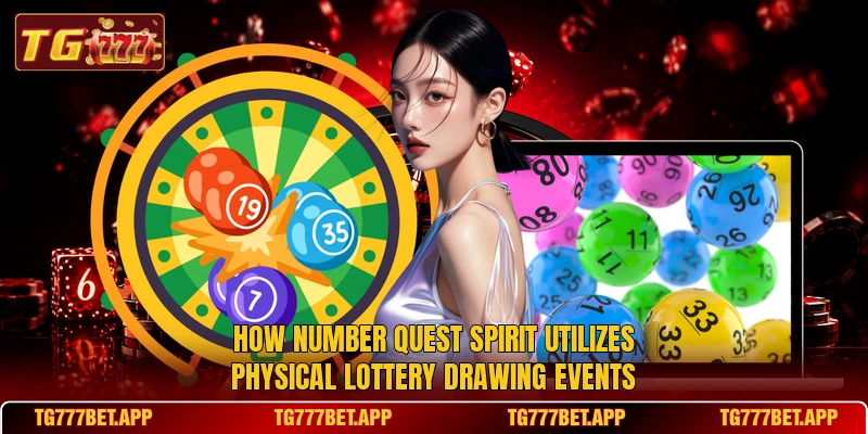 How Number Quest Spirit utilizes physical lottery drawing events How Number Quest Spirit utilizes physical lottery drawing events