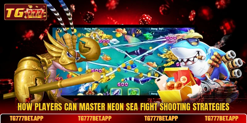 How players can master Neon Sea Fight shooting strategies How players can master Neon Sea Fight shooting strategies