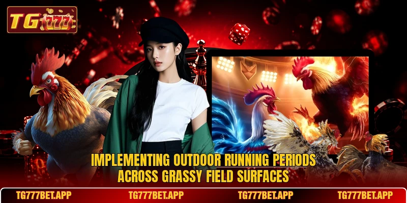 Implementing outdoor running periods across grassy field surfaces Implementing outdoor running periods across grassy field surfaces