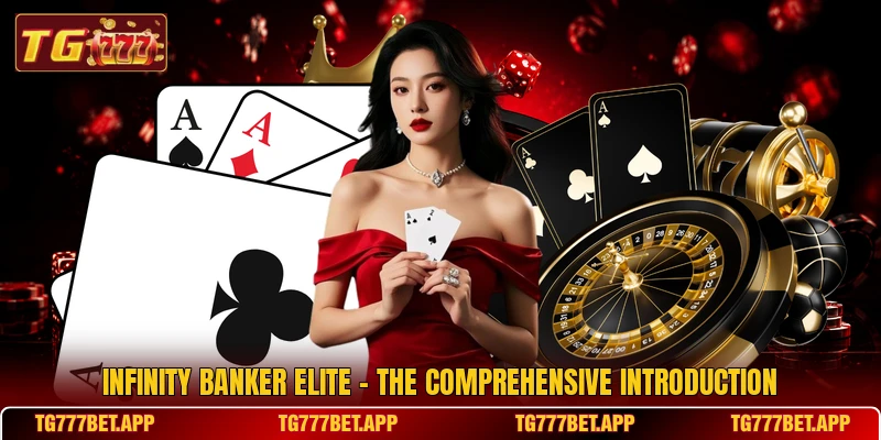 Infinity Banker Elite - The Comprehensive Introduction Infinity Banker Elite - The Comprehensive Introduction