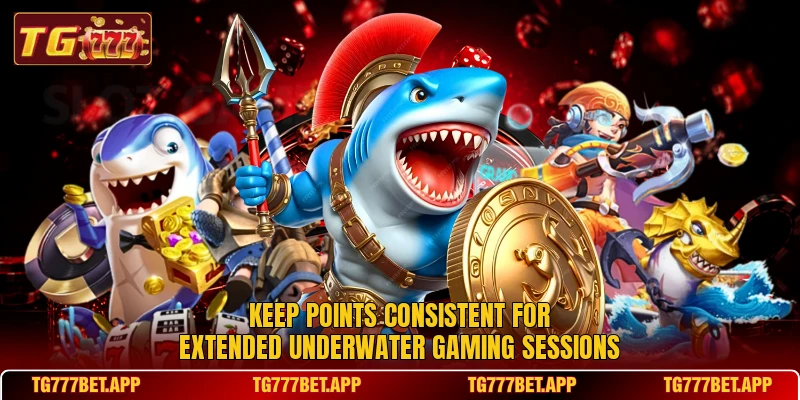Keep points consistent for extended underwater gaming sessions Keep points consistent for extended underwater gaming sessions