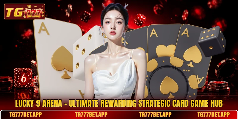 Lucky 9 Arena - Ultimate Rewarding Strategic Card Game Hub