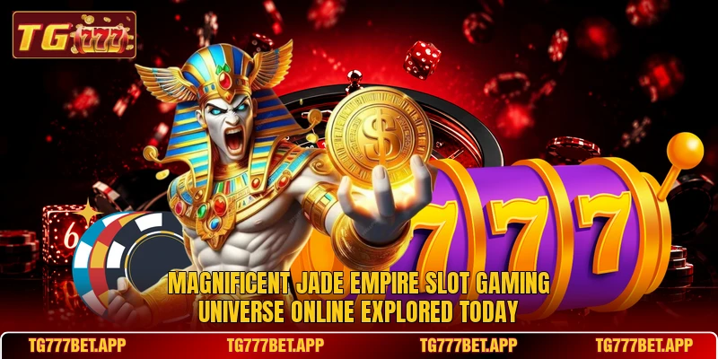 Magnificent Jade Empire slot gaming universe online explored today Magnificent Jade Empire slot gaming universe online explored today