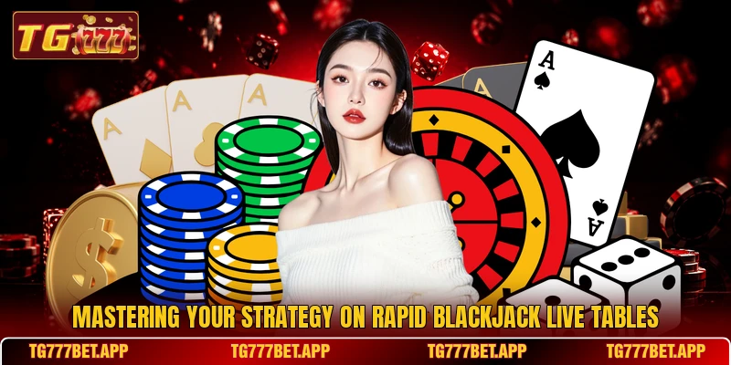 Mastering your strategy on Rapid Blackjack Live tables Mastering your strategy on Rapid Blackjack Live tables