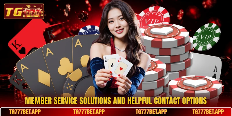 Member service solutions and helpful contact options Member service solutions and helpful contact options