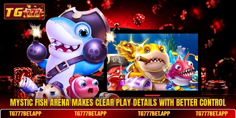 Mystic Fish Arena Makes Clear Play Details With Better Control Mystic Fish Arena Makes Clear Play Details With Better Control