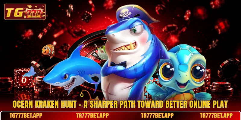 Ocean Kraken Hunt - A Sharper Path Toward Better Online Play Ocean Kraken Hunt - A Sharper Path Toward Better Online Play