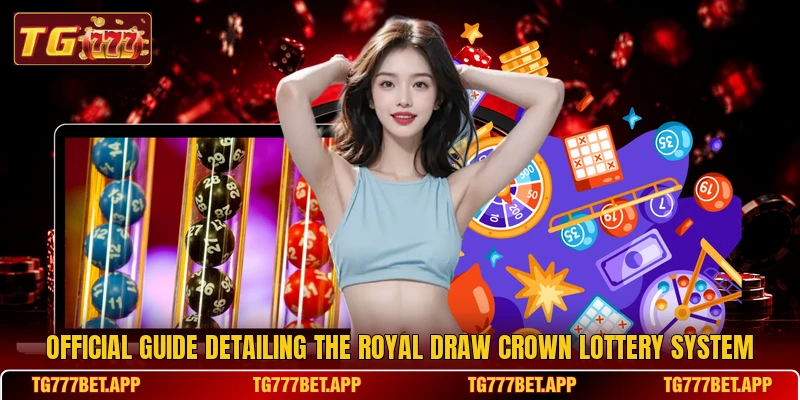 Official guide detailing the Royal Draw Crown lottery system Official guide detailing the Royal Draw Crown lottery system