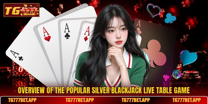 Overview of the popular Silver Blackjack Live table game Overview of the popular Silver Blackjack Live table game