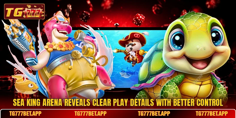Sea King Arena Reveals Clear Play Details With Better Control Sea King Arena Reveals Clear Play Details With Better Control
