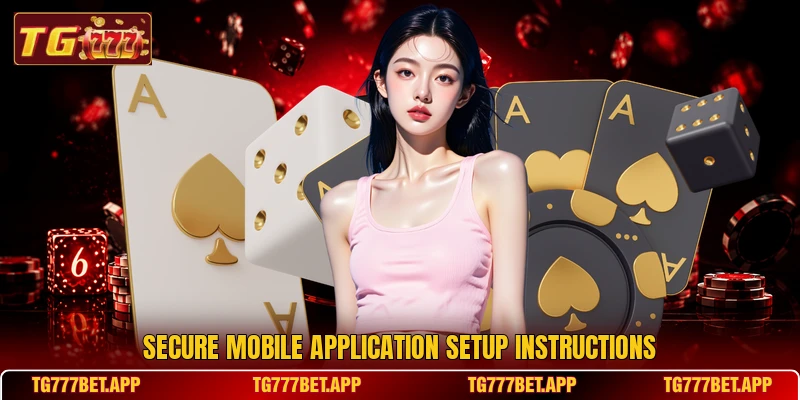 Secure mobile application setup instructions Secure mobile application setup instructions