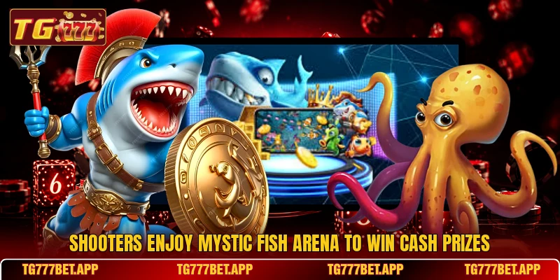 Shooters enjoy Mystic Fish Arena to win cash prizes Shooters enjoy Mystic Fish Arena to win cash prizes