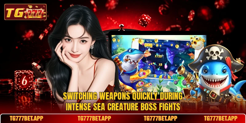 Switching weapons quickly during intense sea creature boss fights Switching weapons quickly during intense sea creature boss fights