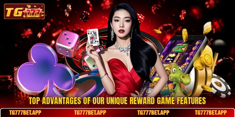 Top advantages of our unique reward game features Top advantages of our unique reward game features