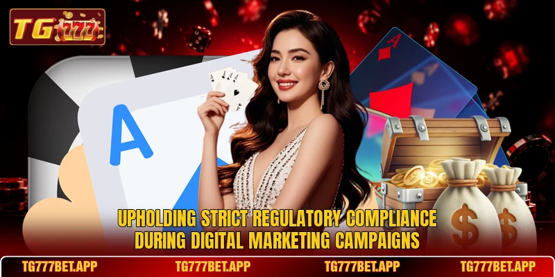 Upholding strict regulatory compliance during digital marketing campaigns Upholding strict regulatory compliance during digital marketing campaigns