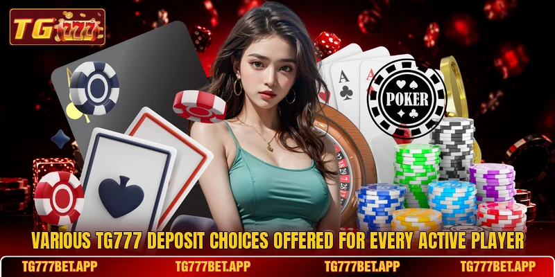 Various tg777 deposit choices offered for every active player Various tg777 deposit choices offered for every active player
