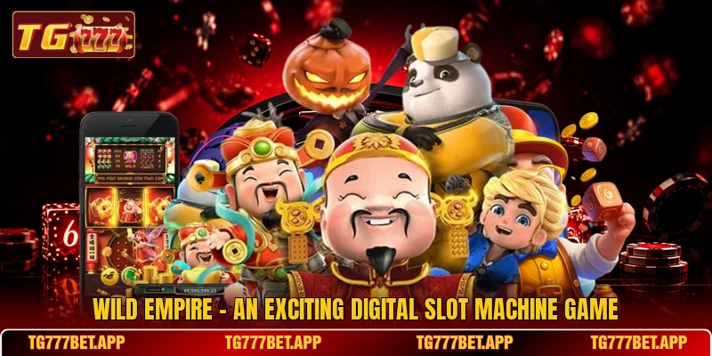 Wild Empire - An Exciting Digital Slot Machine Game